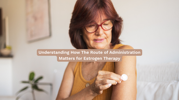 Oral vs Transdermal vs Vaginal Estrogen Therapy