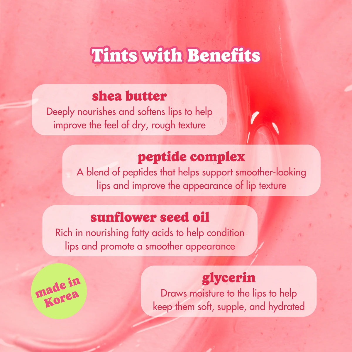 Pink promotional graphic with the heading 'Tints with Benefits' and four benefit callouts for a lip tint: shea butter, peptide complex, sunflower seed oil, and glycerin. A green circular badge says 'made in Korea.
